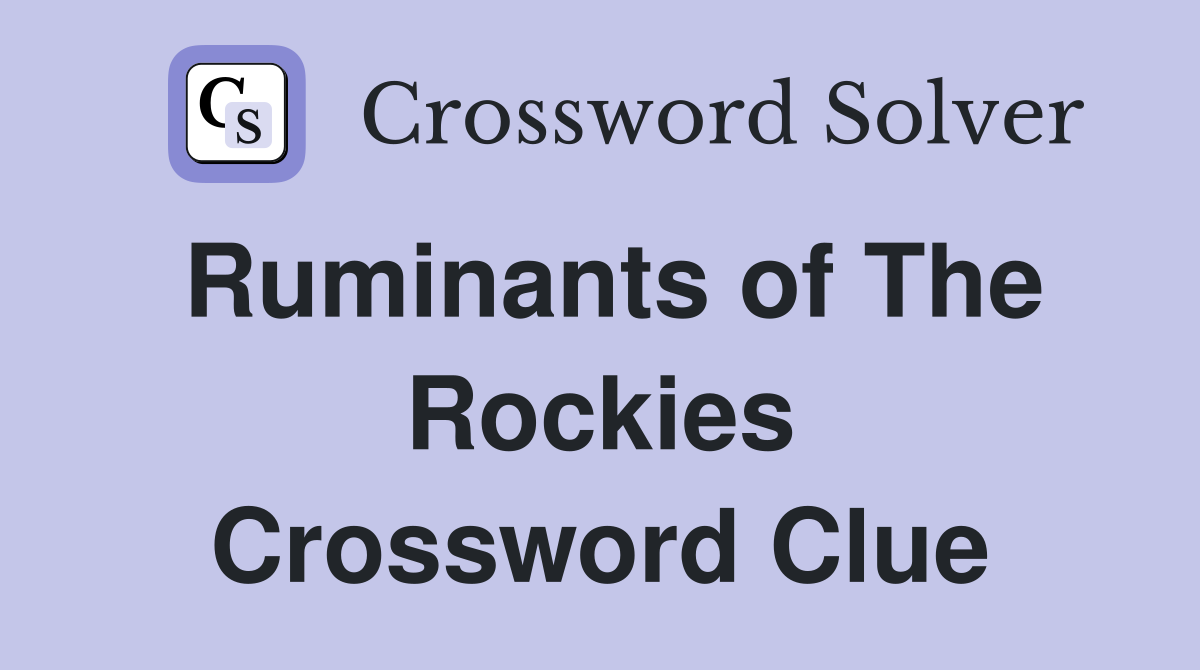 Ruminants of The Rockies Crossword Clue