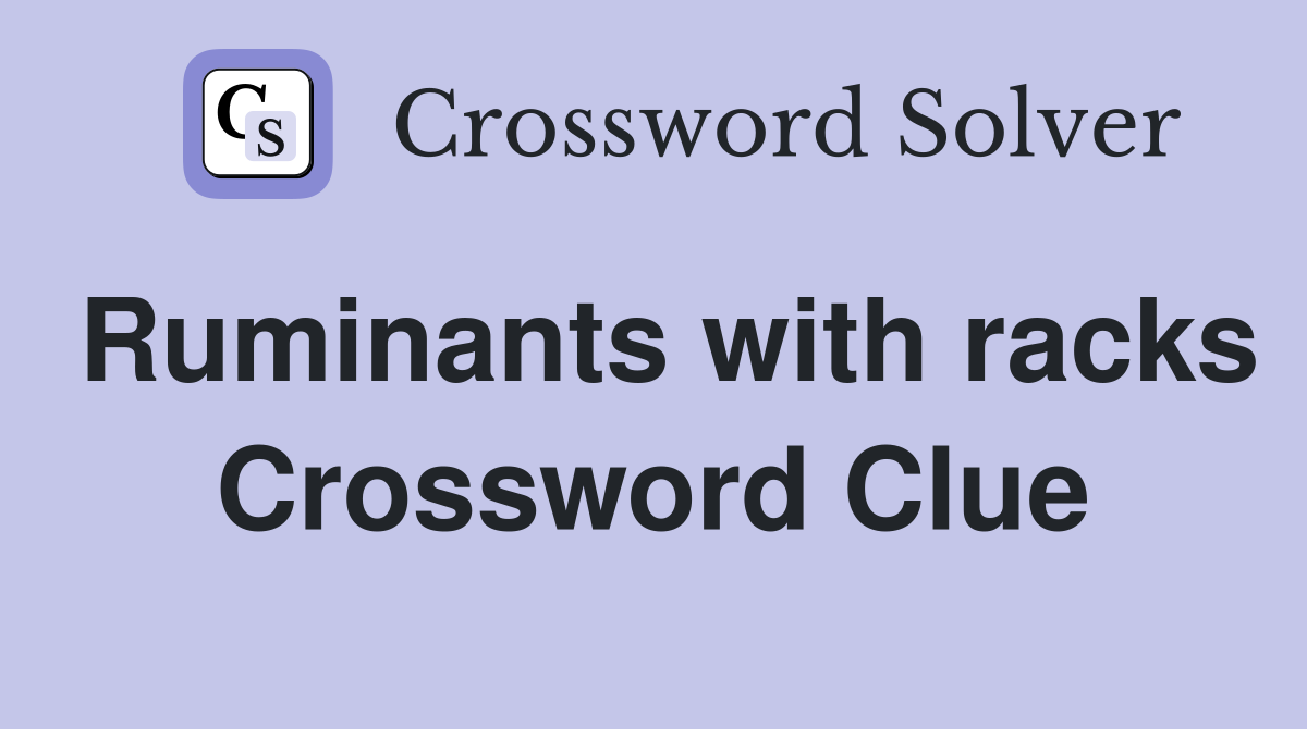 Ruminants with racks Crossword Clue