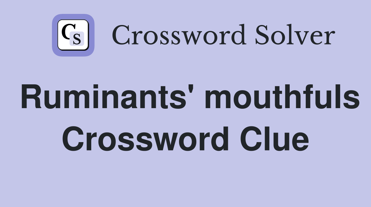 Ruminants' mouthfuls Crossword Clue