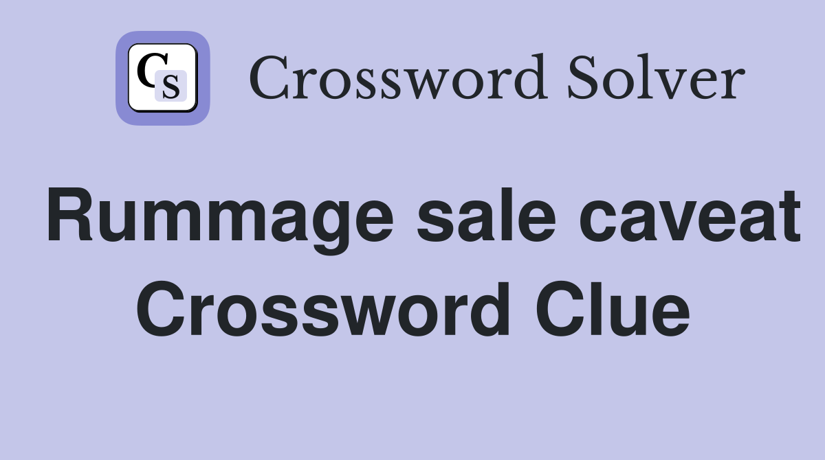 Rummage sale caveat Crossword Clue