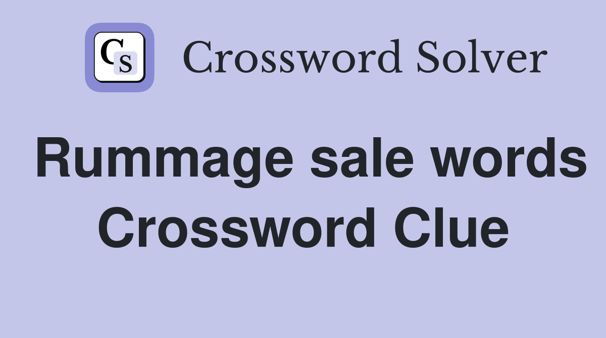 Rummage sale words Crossword Clue