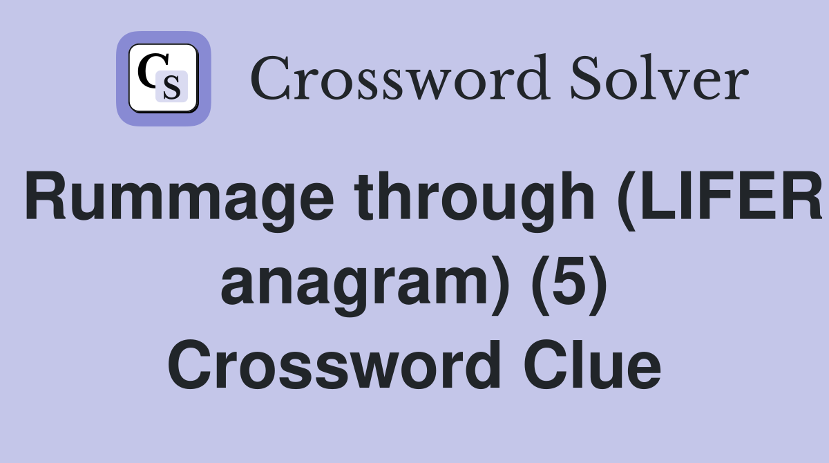 Rummage through (LIFER anagram) (5) Crossword Clue
