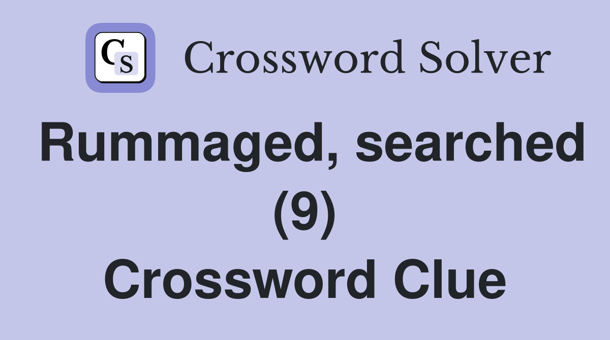 Rummaged, searched (9) Crossword Clue