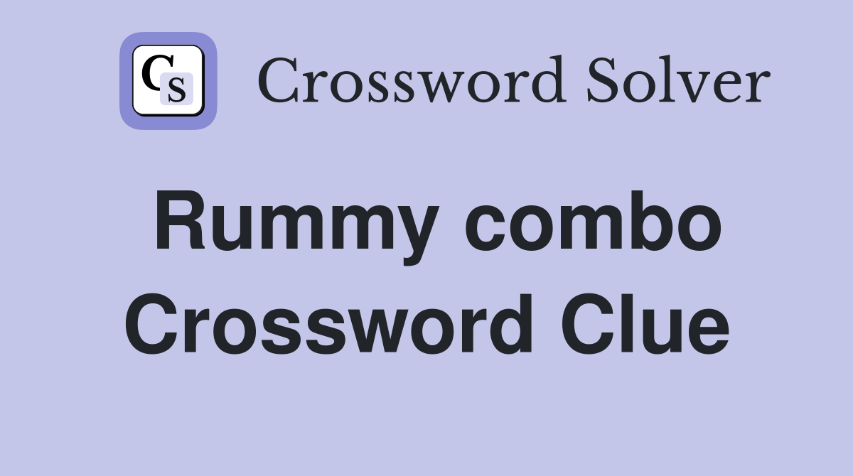 Rummy combo Crossword Clue