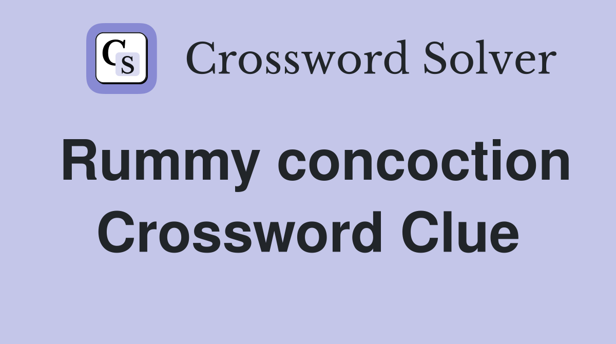 Rummy concoction Crossword Clue