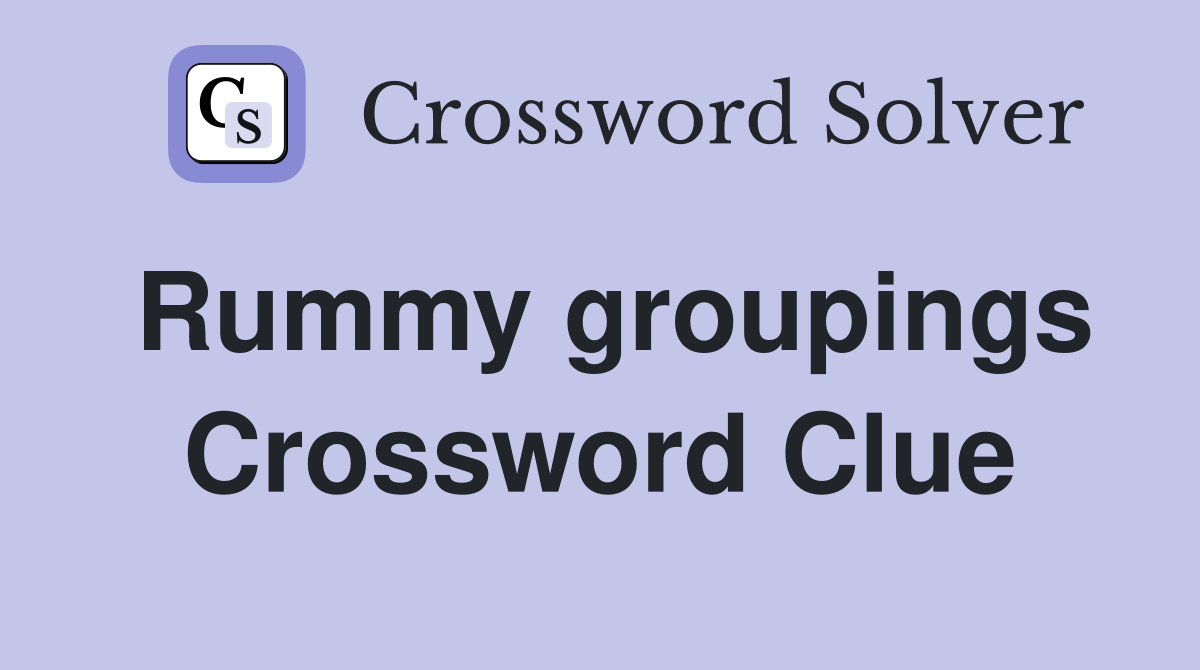 Rummy groupings Crossword Clue