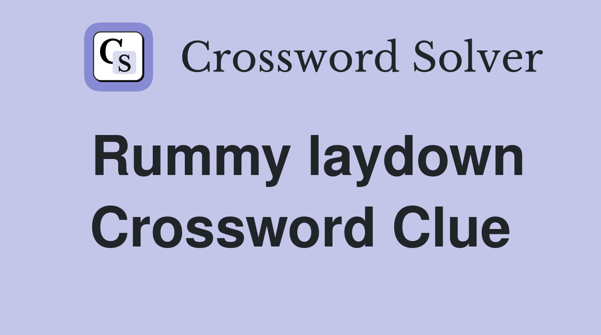 Rummy laydown Crossword Clue