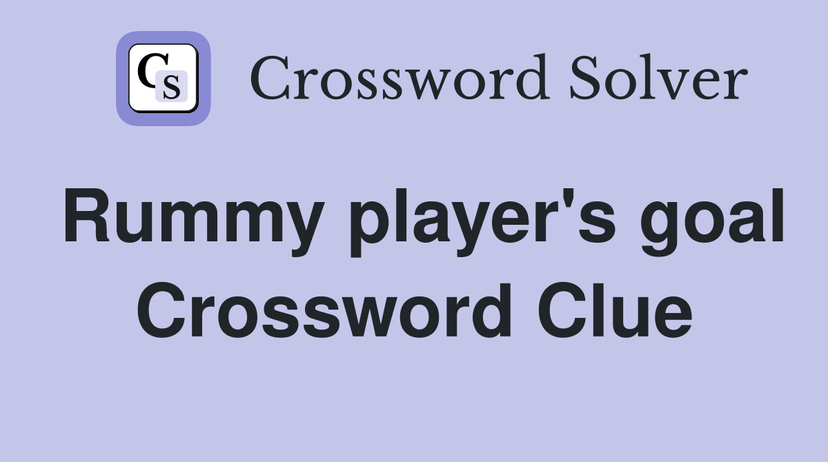 Rummy player's goal Crossword Clue