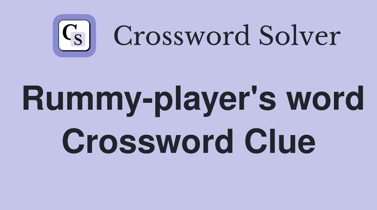Rummy-player's word Crossword Clue
