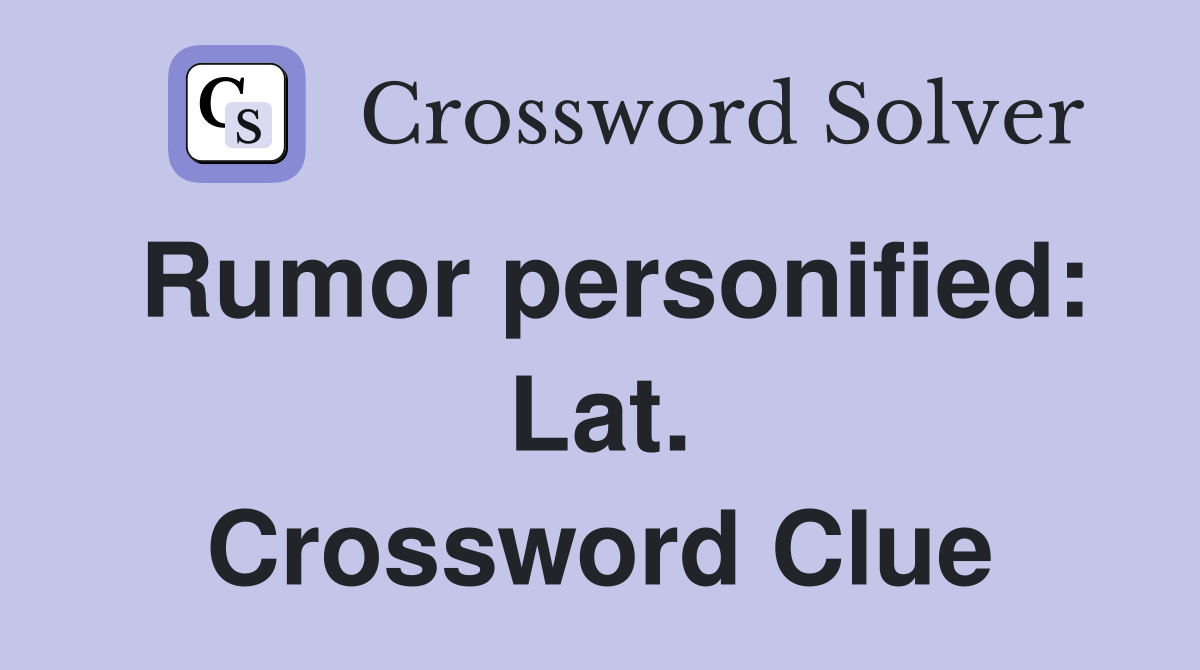 Rumor personified: Lat. Crossword Clue