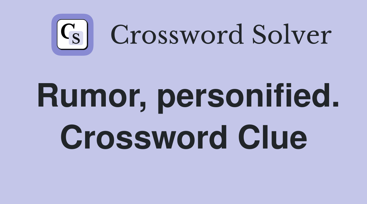 Rumor, personified. Crossword Clue