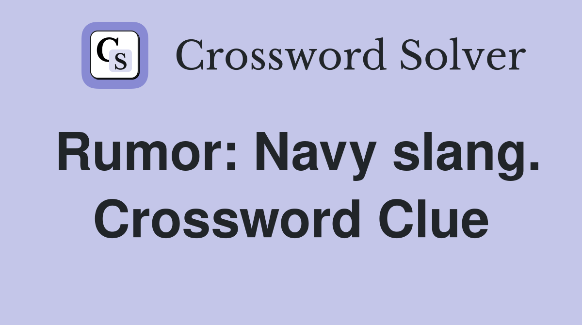 Rumor: Navy slang. Crossword Clue