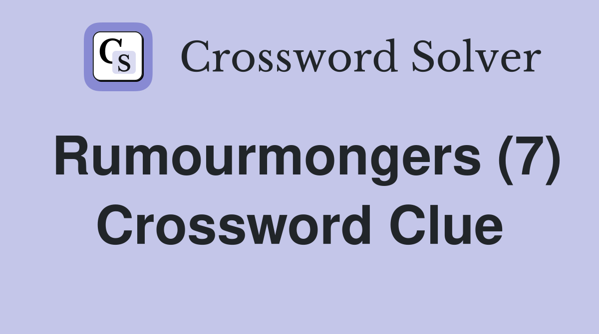 Rumourmongers (7) Crossword Clue