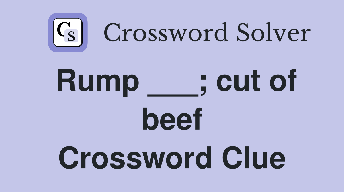Rump ___; cut of beef Crossword Clue