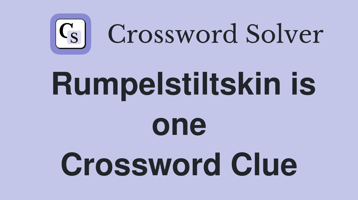 Rumpelstiltskin is one Crossword Clue