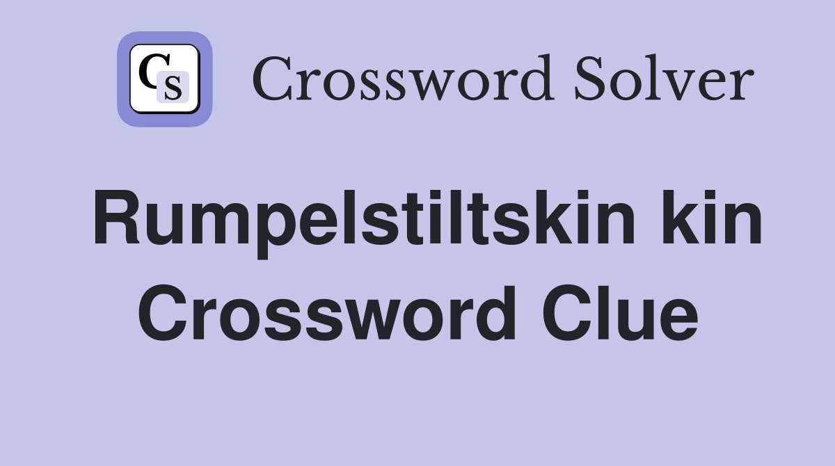 Rumpelstiltskin kin Crossword Clue