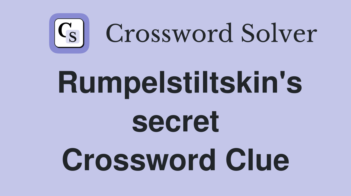 Rumpelstiltskin's secret Crossword Clue