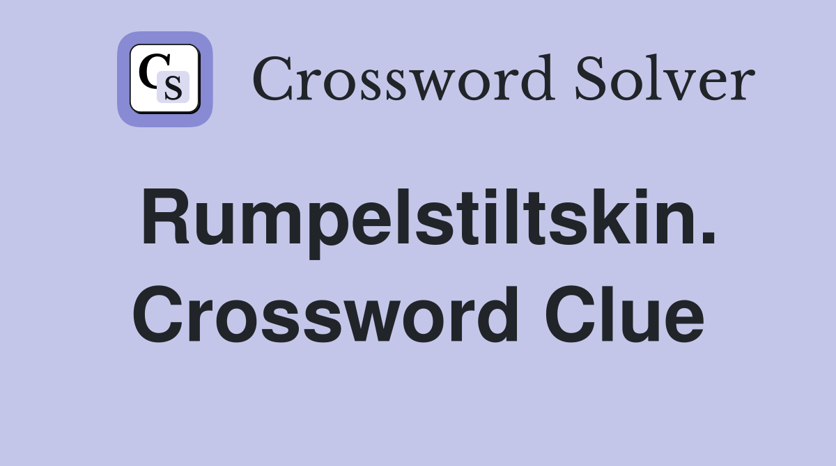 Rumpelstiltskin. Crossword Clue