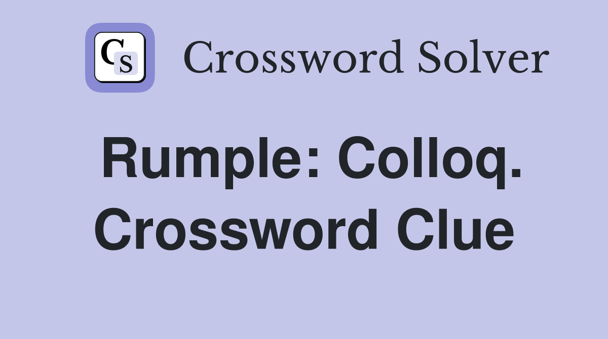 Rumple: Colloq. Crossword Clue
