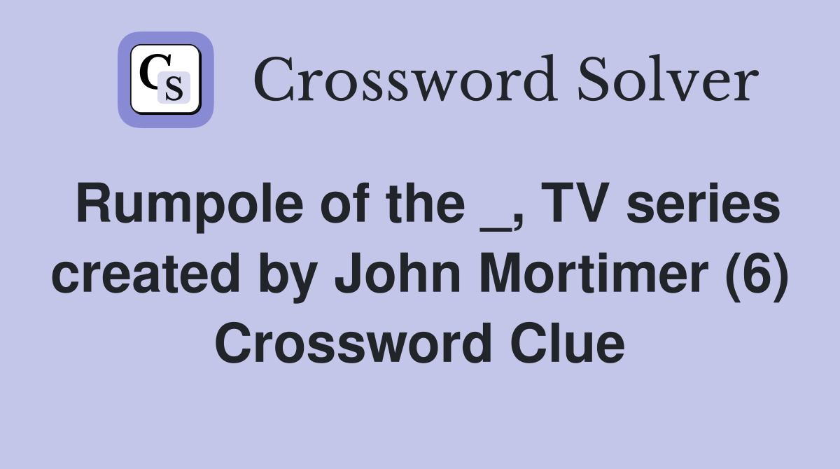 Rumpole of the _, TV series created by John Mortimer (6) Crossword Clue