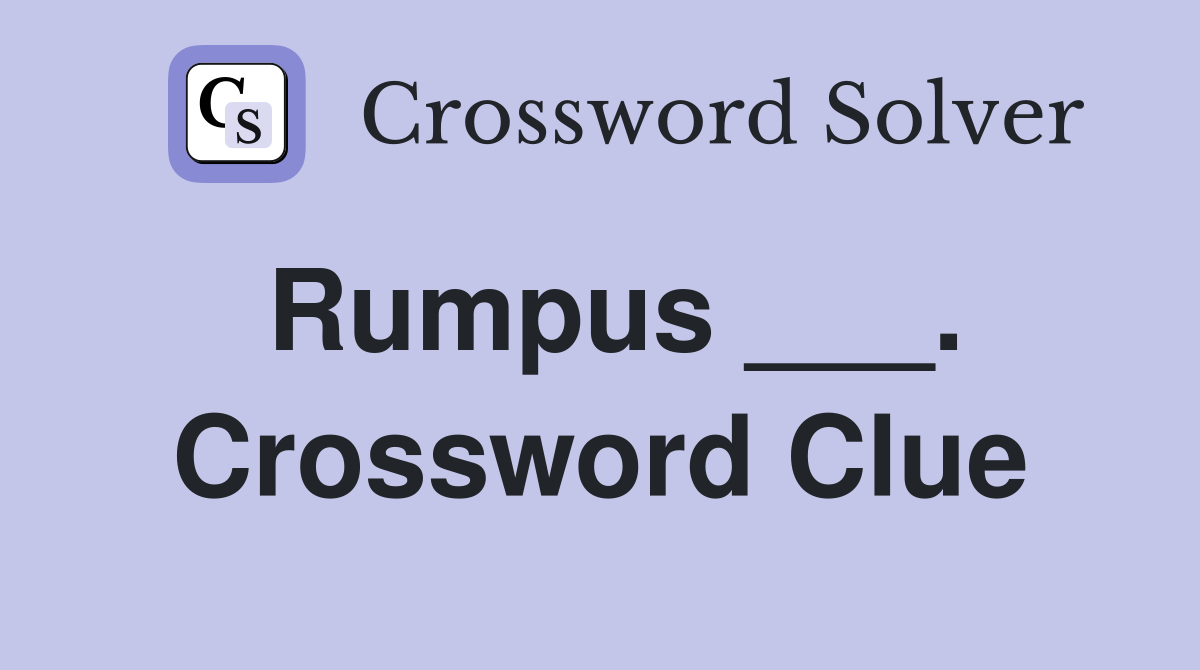 Rumpus ___. Crossword Clue