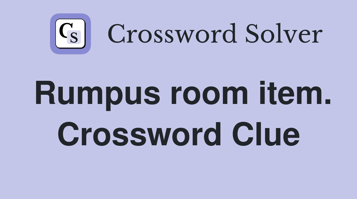 Rumpus room item. Crossword Clue