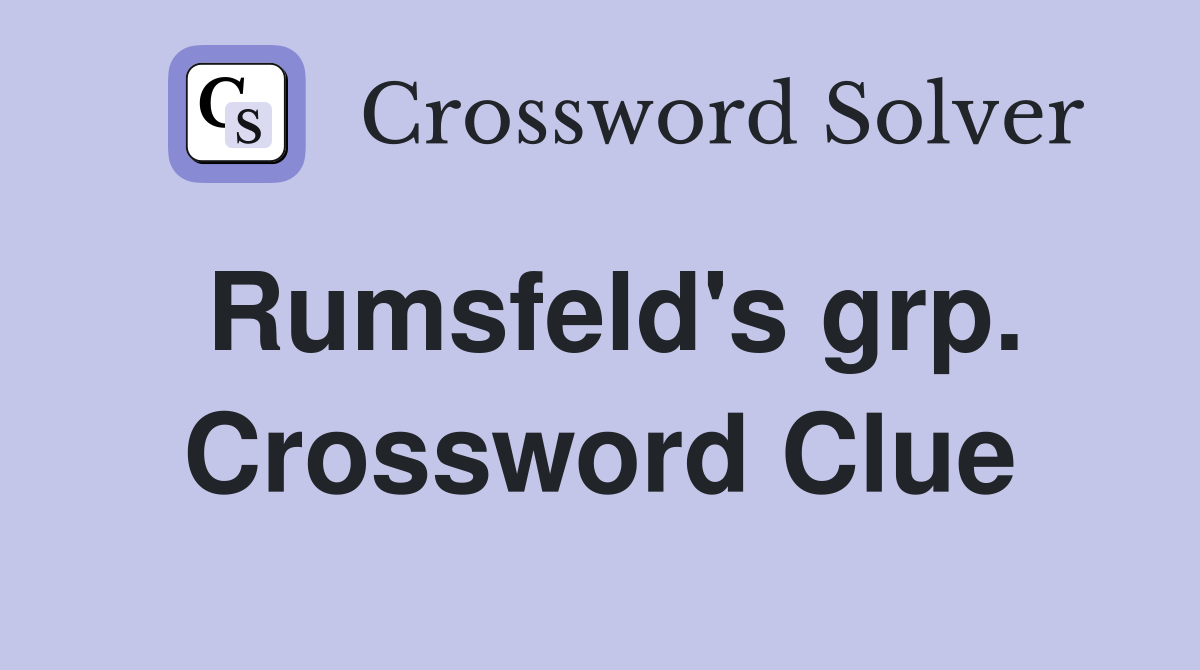 Rumsfeld's grp. Crossword Clue