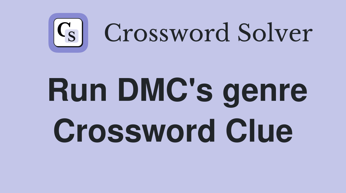 Run DMC's genre Crossword Clue