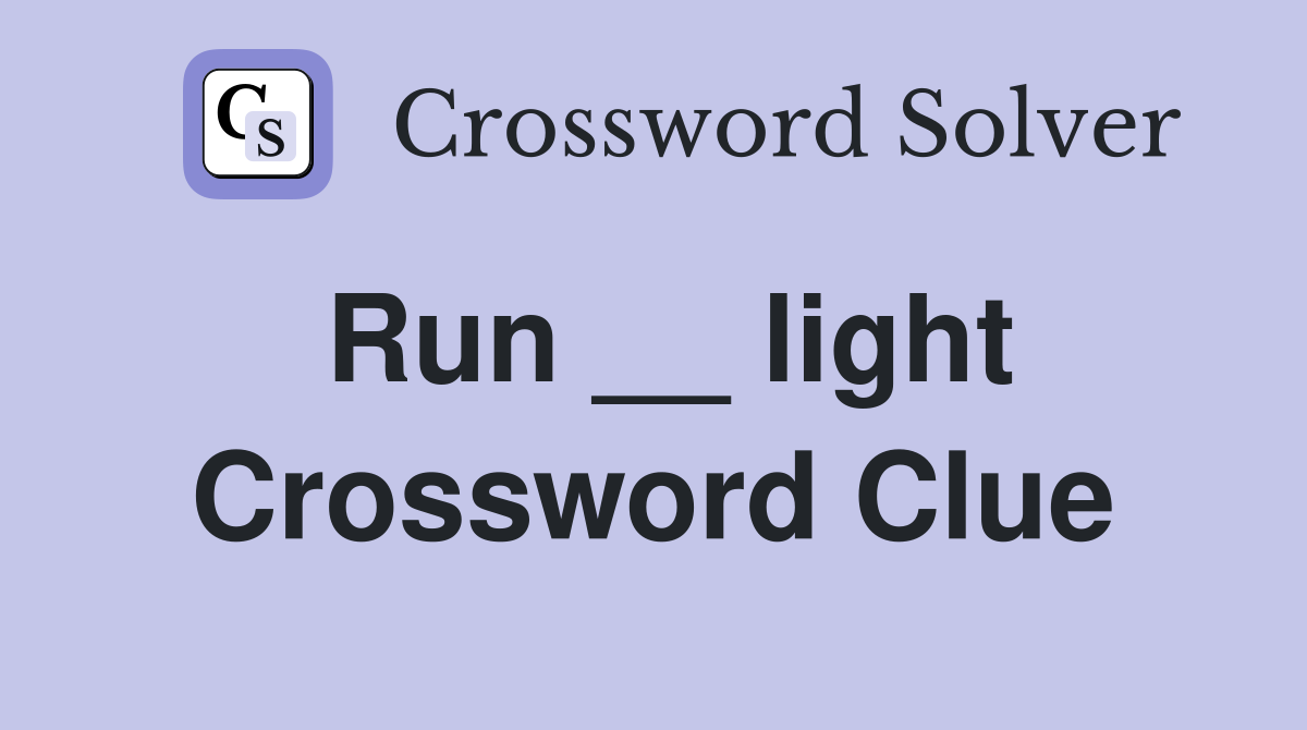 Run __ light Crossword Clue