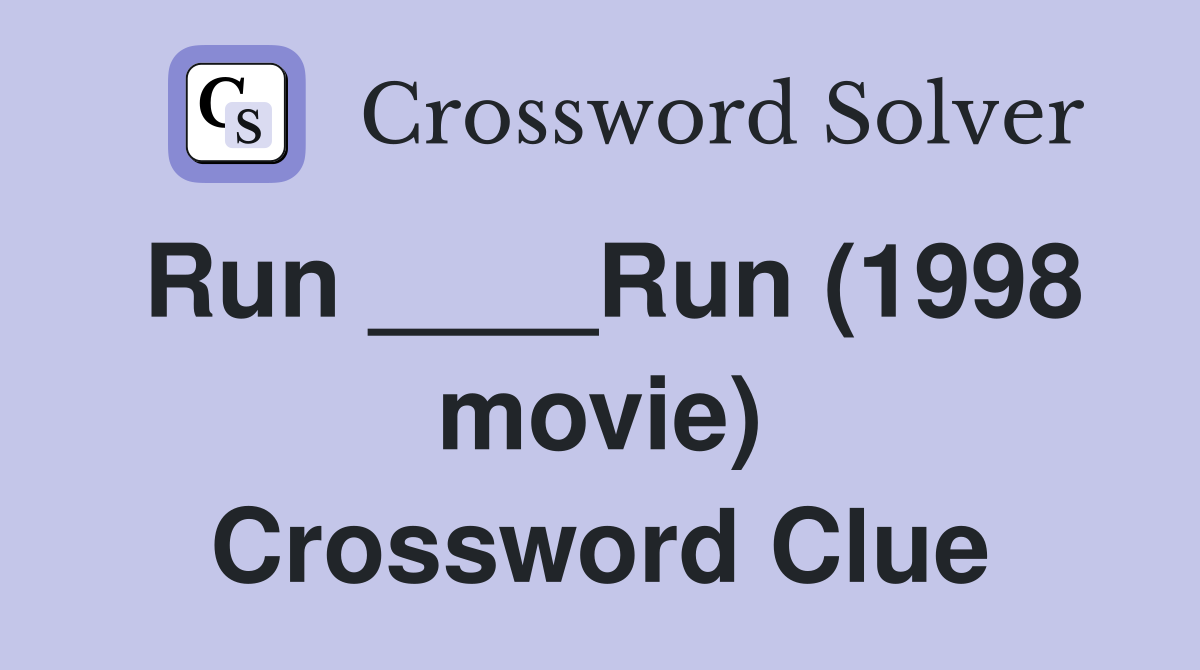 Run ____Run (1998 movie) Crossword Clue