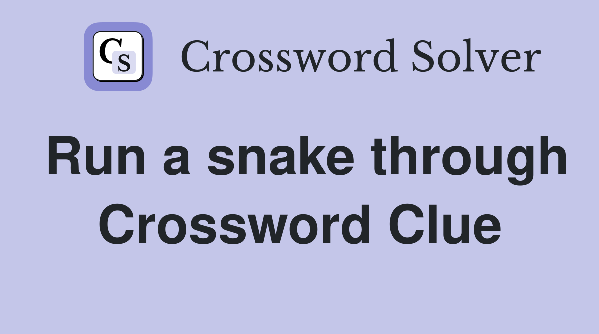 Run a snake through Crossword Clue