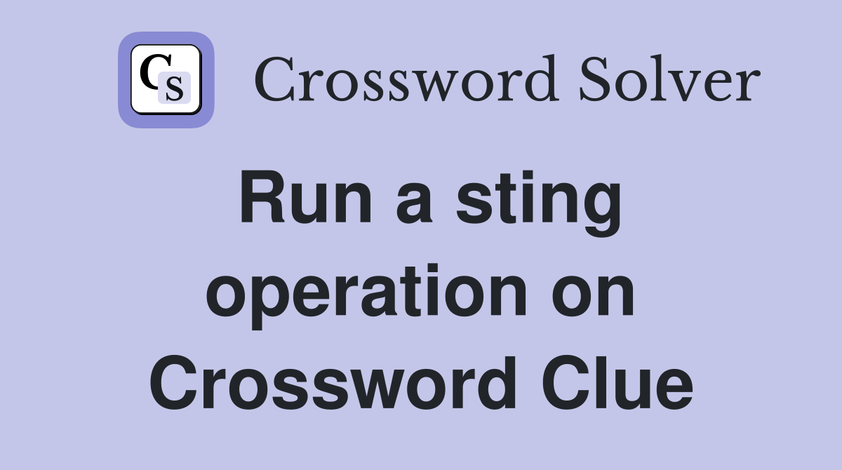 Run a sting operation on Crossword Clue
