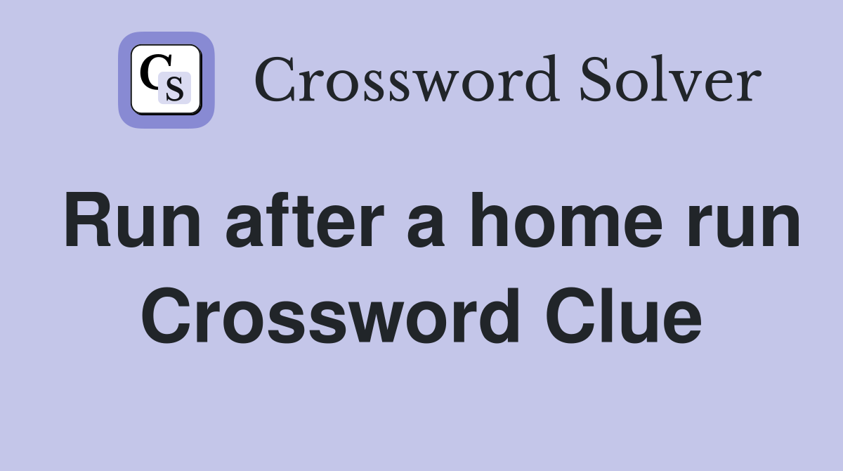 Run after a home run Crossword Clue