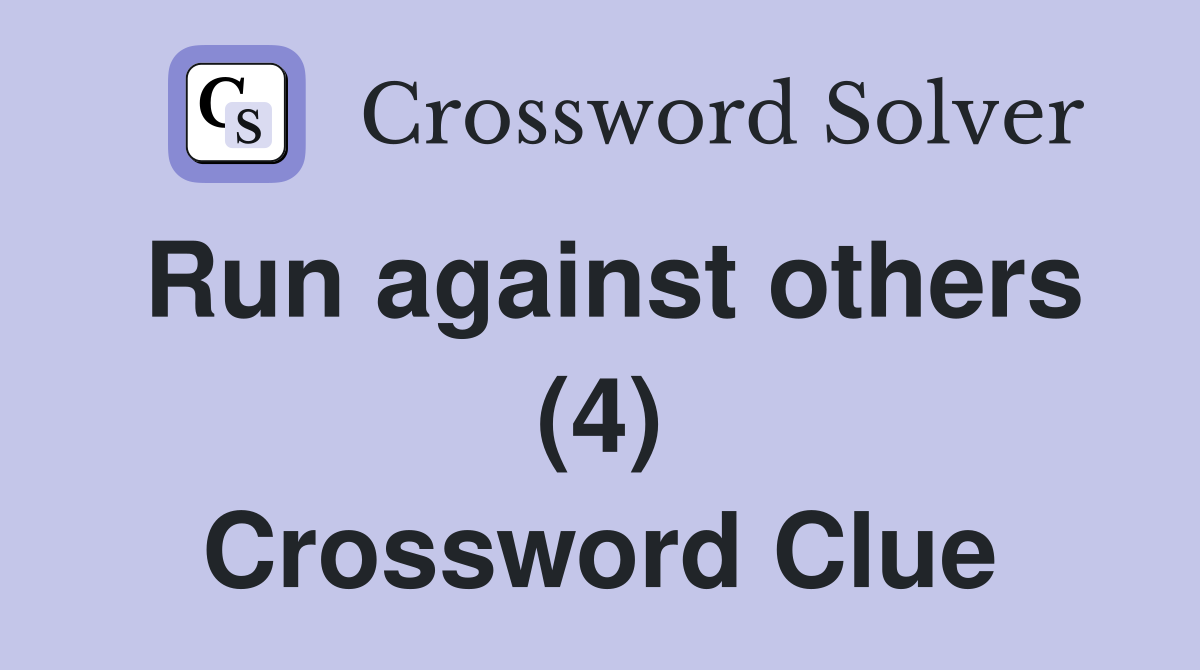 Run against others (4) Crossword Clue