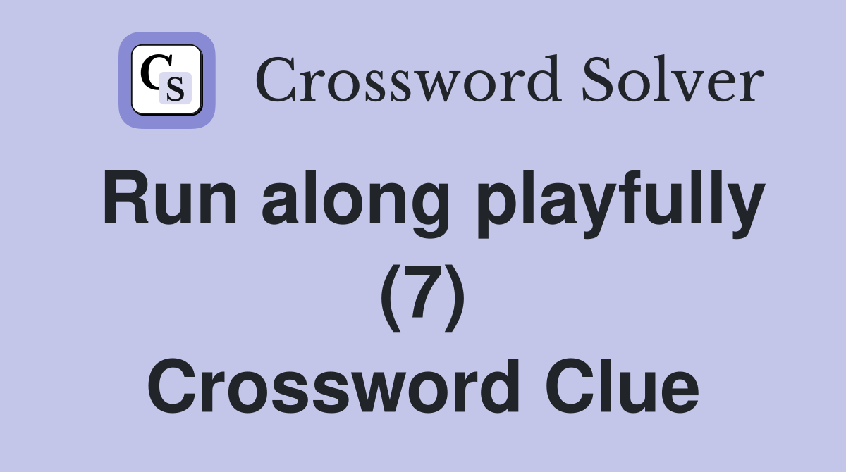 Run along playfully (7) Crossword Clue