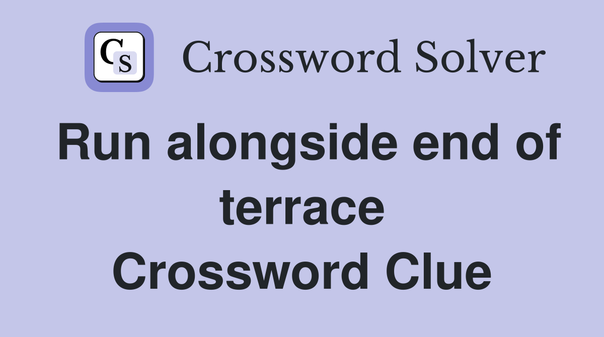 Run alongside end of terrace Crossword Clue