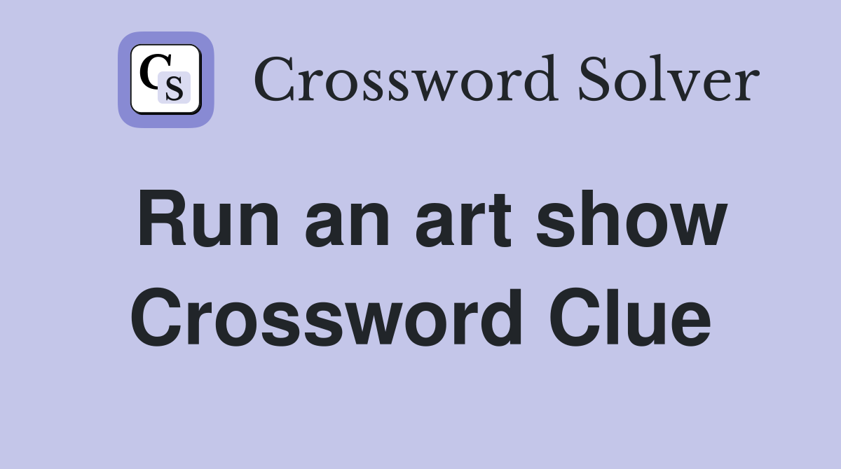 Run an art show Crossword Clue