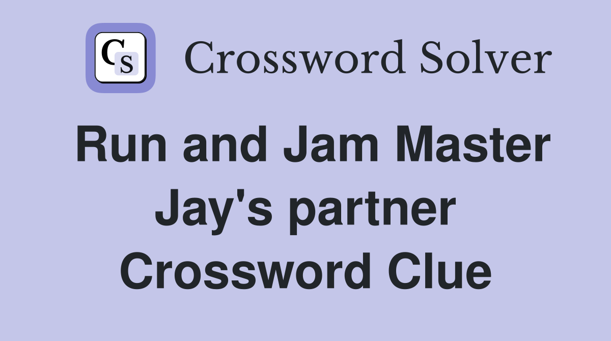 Run and Jam Master Jay's partner Crossword Clue