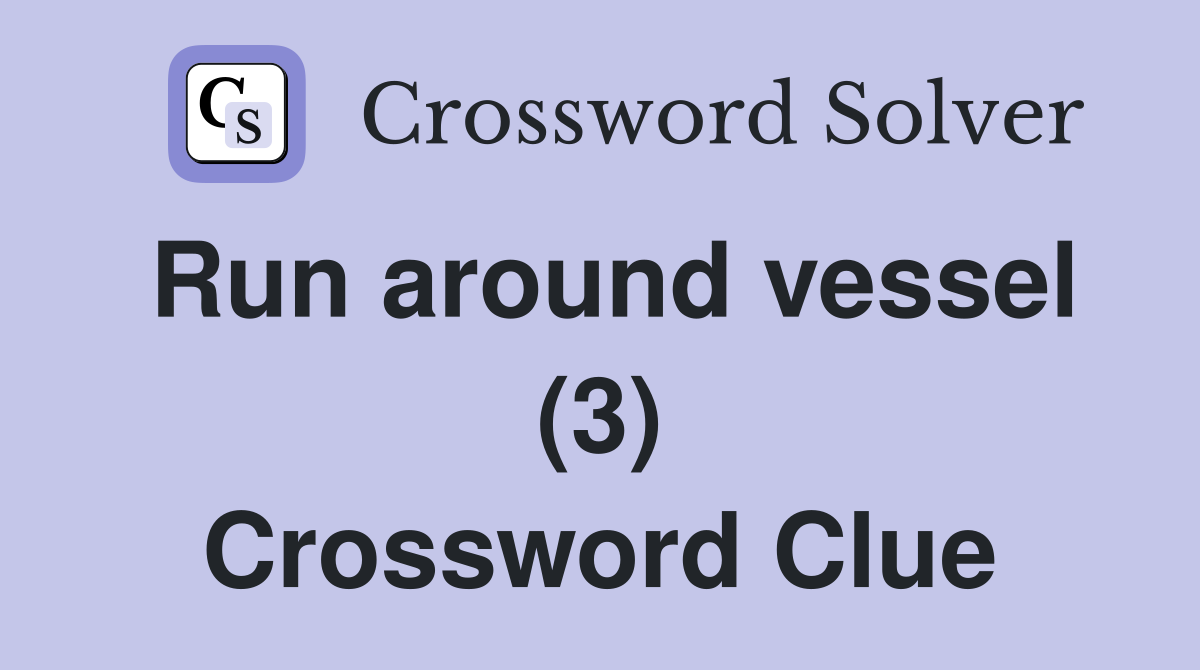 Run around vessel (3) Crossword Clue