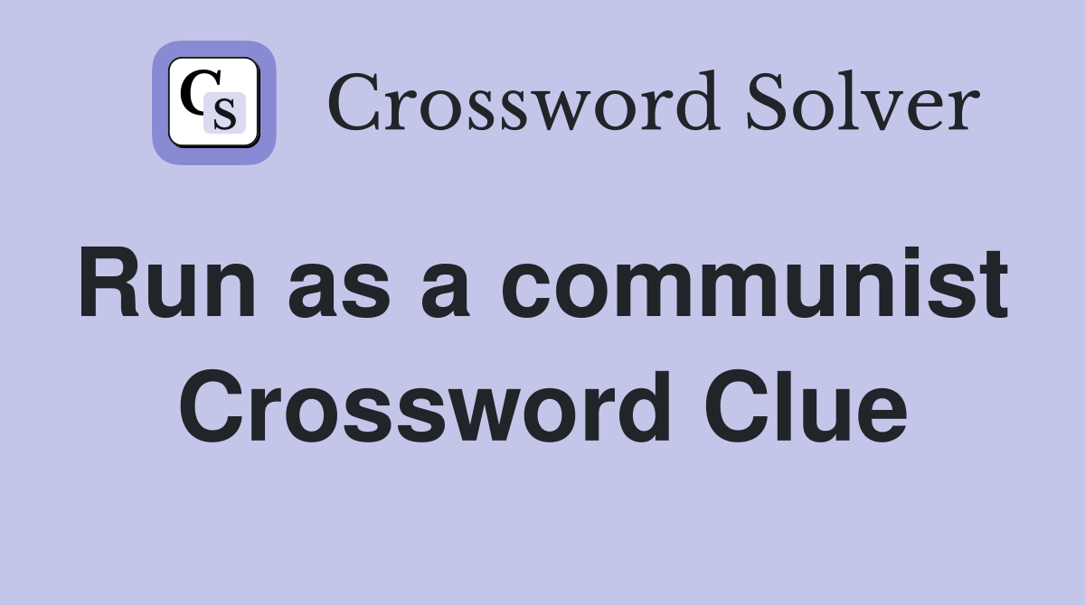 Run as a communist  Crossword Clue