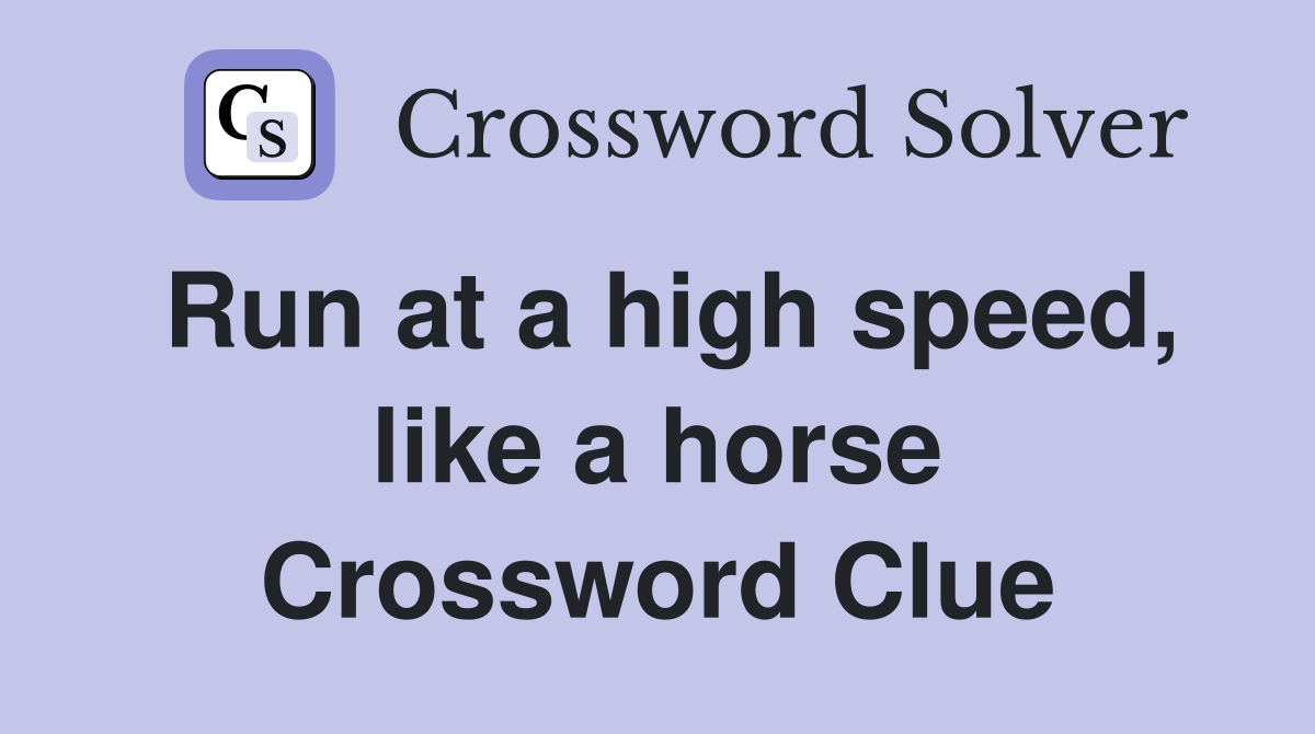Run at a high speed, like a horse Crossword Clue