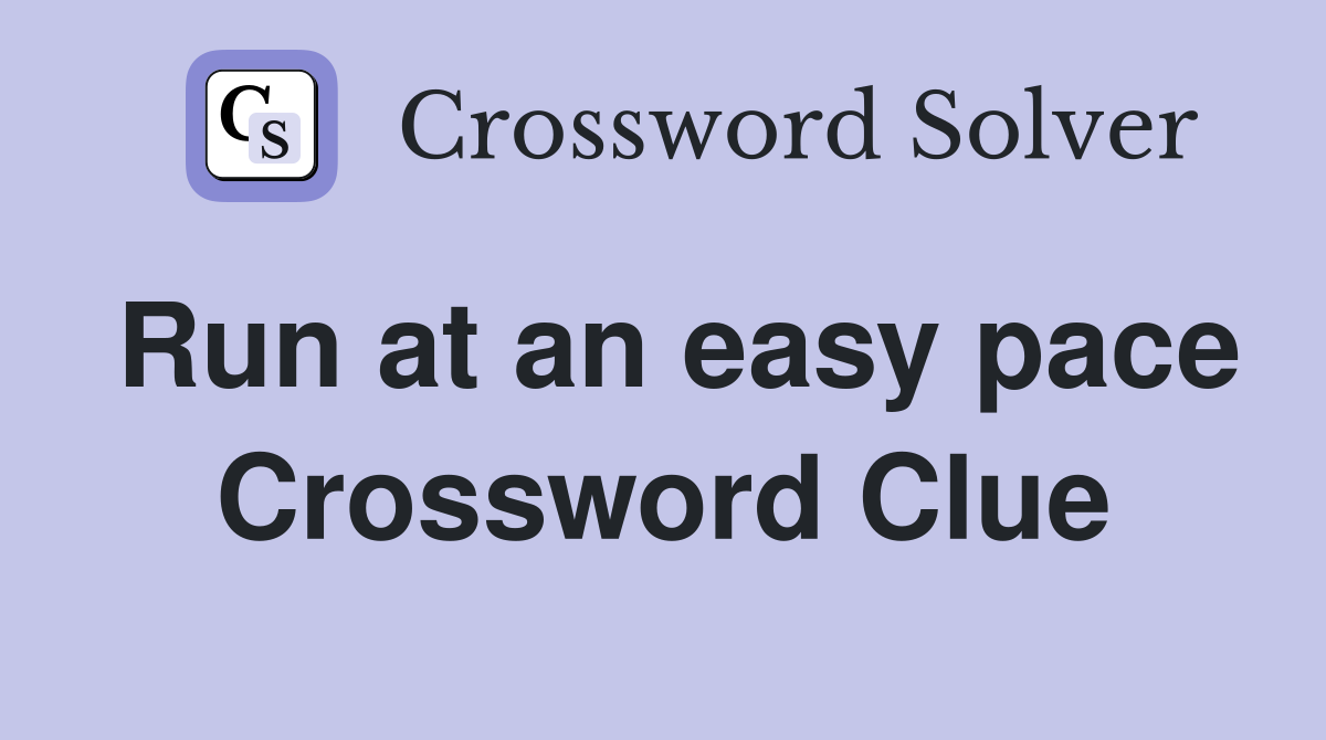 Run at an easy pace Crossword Clue