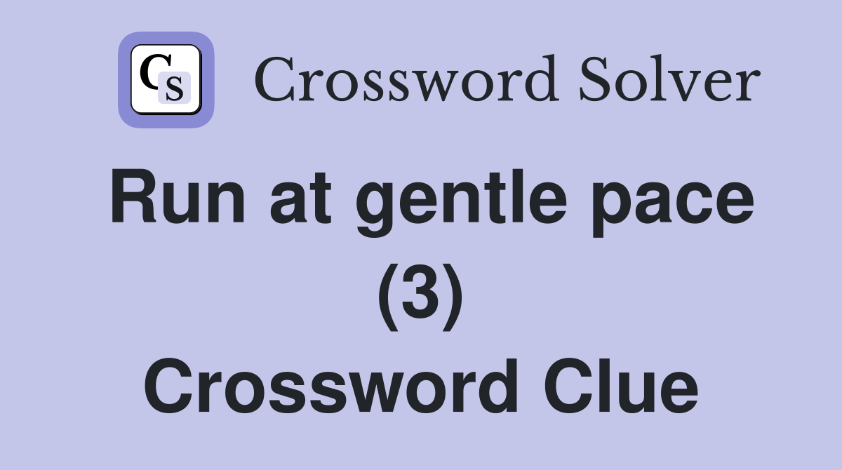 Run at gentle pace (3) Crossword Clue