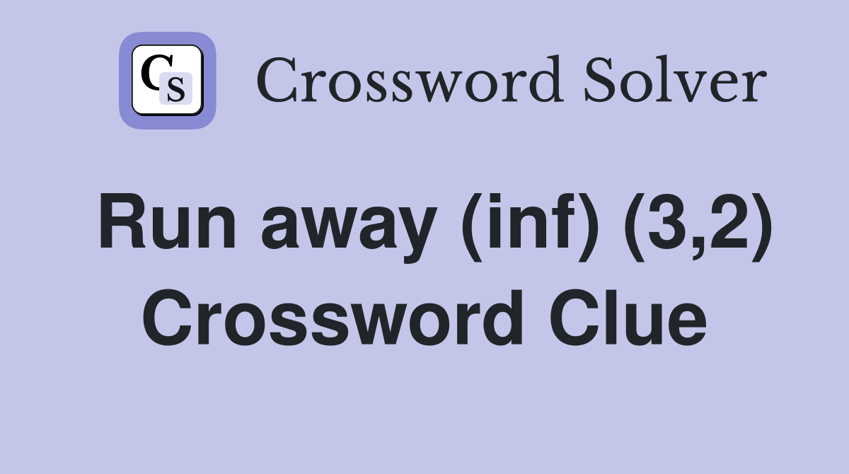Run away (inf) (3,2) Crossword Clue