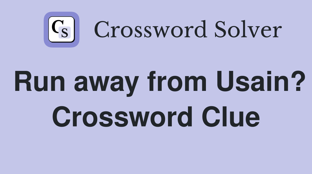 Run away from Usain? Crossword Clue