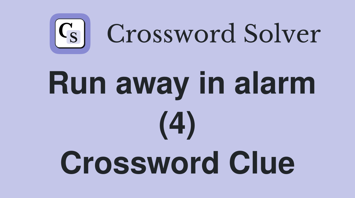 Run away in alarm (4) Crossword Clue