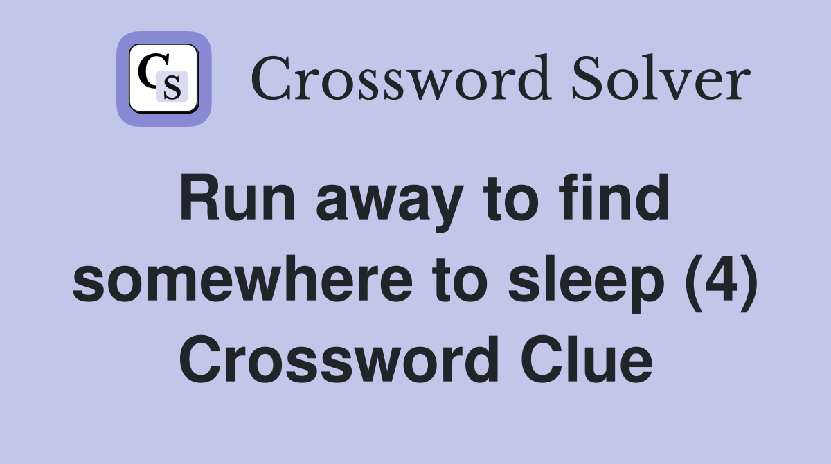 Run away to find somewhere to sleep (4) Crossword Clue