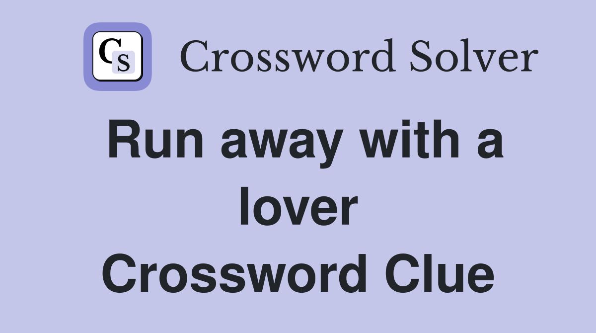Run away with a lover Crossword Clue