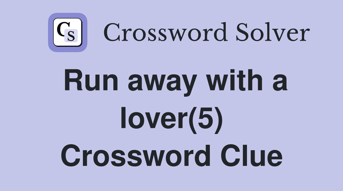 Run away with a lover(5) Crossword Clue