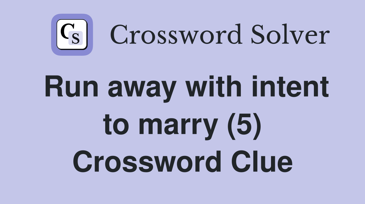 Run away with intent to marry (5) Crossword Clue